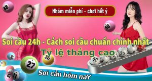 Soi cầu 24h - Cách soi cầu chuẩn chỉnh nhất cho các lô thủ