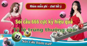 Soi cầu 666 cực kỳ hiệu quả với tỷ lệ trúng thưởng cao